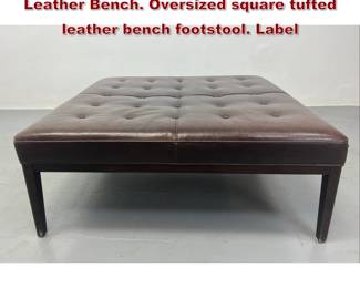 Lot 2131 MITCHELL GOLD, BOB WILLIAMS Leather Bench. Oversized square tufted leather bench footstool. Label