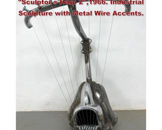 Lot 2148 JASON SELEY Welded Car Parts Sculptor s Harp 2,1966. Industrial Sculpture with Metal Wire Accents.