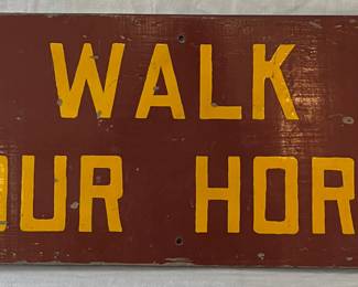 VINTAGE WOODEN “WALK YOUR HORSE” SIGN 