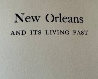 New Orleans and Its Living Past by Clarence John Laughlin and David L. Cohn, 1941, copy #866/1030
