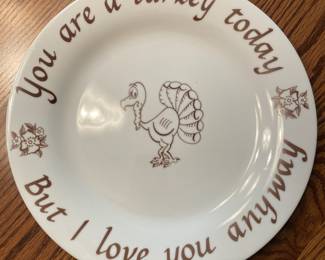 Thanksgiving Plate - "You are a turkey today, but I love you anyway"