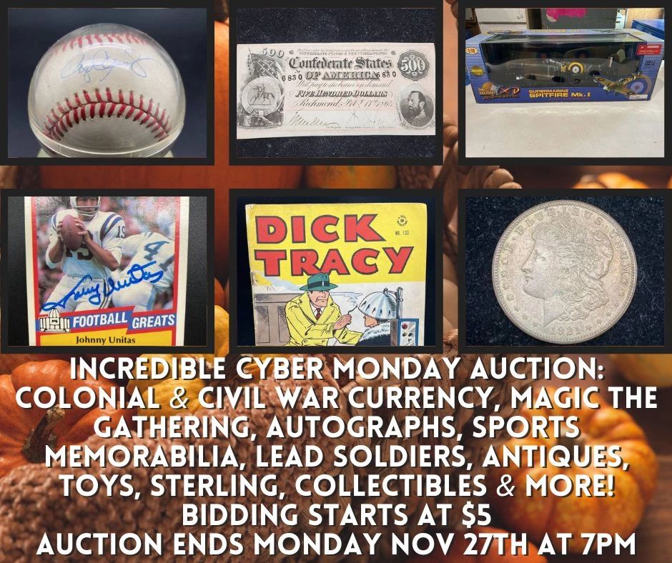 https://bit.ly/C2C11272023 INCREDIBLE Cyber Monday Auction: Colonial & Civil War Currency, Magic The Gathering, Autographs, Sports Memorabilia, Lead Soldiers, Antiques, Toys, Sterling, Collectibles & More! All selling in an online estate auction ending on November 27th at 7pm, click the link to view the auction catalog, click "Quick Bid" on any lot in the auction and follow the prompts to register and bid to win!