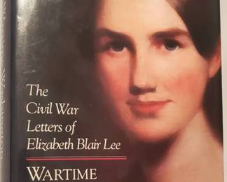 The Civil War Letters of Elizabeth Blair Lee WARTIME WASHINGTON - Signed Copy