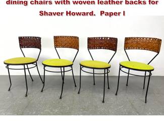 Lot 85 Set 4 Arthur Umanoff wrought iron dining chairs with woven leather backs for Shaver Howard. Paper l