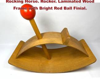 Lot 296 CREATIVE PLAYTHINGS Child s Rocking Horse. Rocker. Laminated Wood Frame with Bright Red Ball Finial.