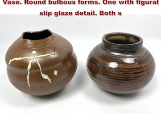 Lot 29 2pc Signed FRAN Glazed Pottery Vase. Round bulbous forms. One with figural slip glaze detail. Both s