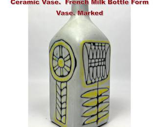 Lot 38 Signed Roger Capron France Glazed Ceramic Vase. French Milk Bottle Form Vase. Marked