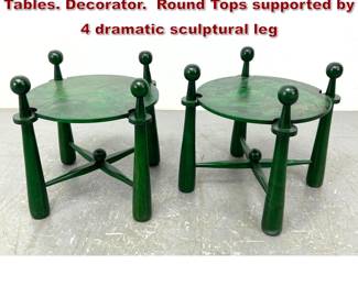 Lot 463 Pr Green Stained Burl Wood End Tables. Decorator. Round Tops supported by 4 dramatic sculptural leg