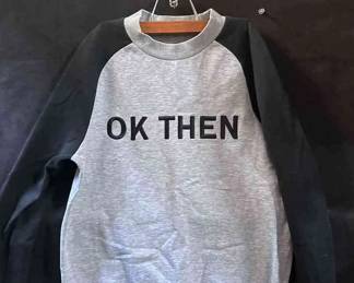 Ok Then Sweatshirt Small