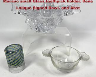 Lot 1038 3pc glass Collection. Venini Murano small Glass toothpick holder. Rene Lalique Signed Bowl. and Abst
