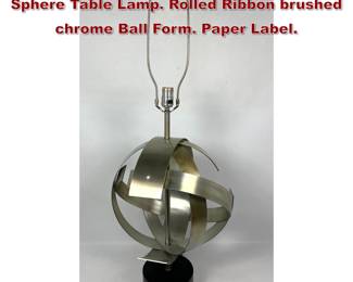 Lot 747 LAUREL Modernist Sculptural Sphere Table Lamp. Rolled Ribbon brushed chrome Ball Form. Paper Label. 