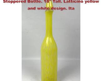 Lot 770 Venetian Murano Italian Art Glass Stoppered Bottle. 18 Tall. Latticino yellow and white design. Ita