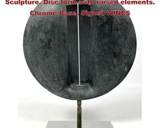 Lot 673 James WINES Abstract Modernist Sculpture. Disc form with raised elements. Chrome Base. Signed WINES 