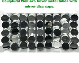 Lot 1249 Modernist Op Art Metal and Mirror Sculptural Wall Art. Silver metal tubes with mirror disc caps. 