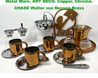 Lot 1306 Large Collection CHASE Modernist Metal Ware. ART DECO. Copper. Chrome. CHASE Walter von Nessen Brass