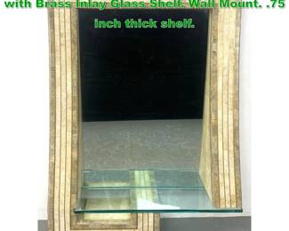 Lot 1143 Decorator Tessellated Stone Mirror with Brass Inlay Glass Shelf. Wall Mount. .75 inch thick shelf. 