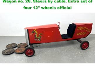 Lot 1562 Red soapbox derby car Draggin Wagon no. 26. Steers by cable. Extra set of four 12 wheels official 