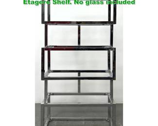 Lot 1610 Milo Baughman Style Chrome Etagere Shelf. No glass included 
