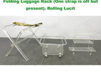 Lot 1557 3pc Modernist Lucite Accessories. Folding Luggage Rack One strap is off but present. Rolling Lucit