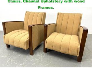 Lot 1406 Pair Vintage Art Deco Lounge Chairs. Channel Upholstery with wood Frames. 