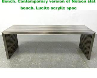 Lot 1251 Stainless Steel Modernist Slat Bench. Contemporary version of Nelson slat bench. Lucite acrylic spac