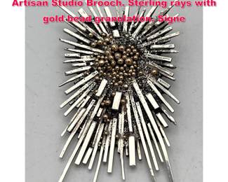 Lot 1772 Sterling Silver 14K Brutalist Artisan Studio Brooch. Sterling rays with gold bead granulation. Signe