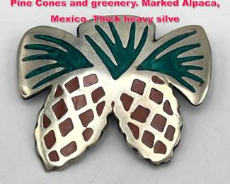 Lot 1889 Mexican Silver Enamel Figural Pin. Pine Cones and greenery. Marked Alpaca, Mexico. Thick heavy silve
