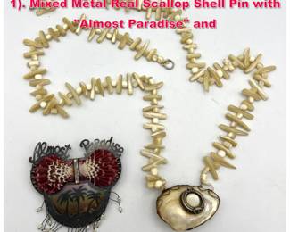 Lot 1732 2pc Beach themed Studio Jewelry. 1. Mixed Metal Real Scallop Shell Pin with Almost Paradise and 