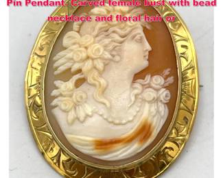 Lot 1837 18K YG Gold Carved Shell Cameo Pin Pendant. Carved female bust with bead necklace and floral hair or