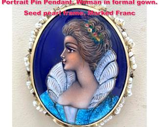 Lot 1835 18k YG Gold French Enamel Portrait Pin Pendant. Woman in formal gown. Seed pearl frame. Marked Franc