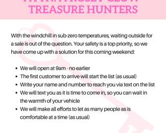 With the windchill in subzero temperatures, waiting outside for a sale is out of the question. We have to ensure sales are safe to shop, so we cannot promise that everyone on the list will be let