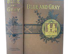 1883 The Blue and Gray- A Graphic History of the Army of the Potomac and that of Northern Virginia 1861-1865 by Rev. Theodore Gerrish and Rev. John S. Hutchinson Published by Brady, Mace & Co
