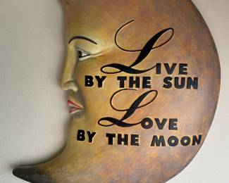 Live By The Sun, Love By The Moon,  11"W x 14"H,  $20