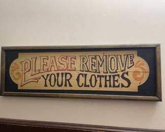 Please Remove Your Clothes sign,  18" x 6",  $12