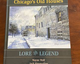 Chicago's Old Houses, Lore & Legend, by Wayne Wolf (Author), Jack Simmerling (Author), $20