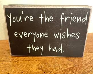 You're the friend everyone wished they had, sign, was $5, NOW $4