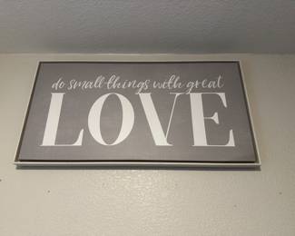 Larger than it appears as high on wall , do small things with great love wall art