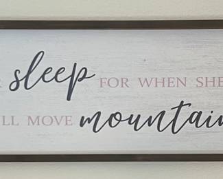 " Let Her Sleep For When She Wakes She Will Move Mountains" Decorative Sign