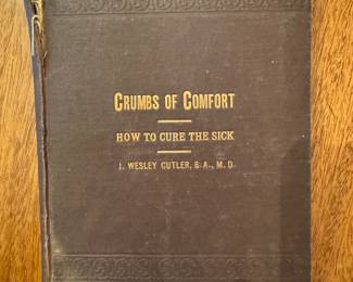 "Crumbs of Comfort. How to Cure the Sick" by J Wesley Cutler