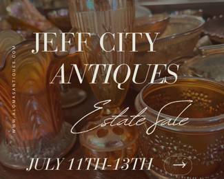 Jeff City Antiques Estate Sale July 11th-13th
