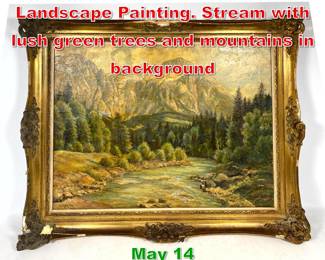Lot 500 Signed Vintage Mountain Landscape Painting. Stream with lush green trees and mountains in background