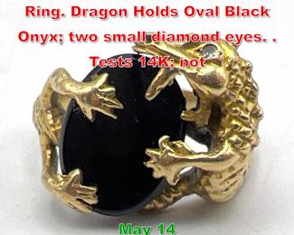 Lot 196 14K Gold Figural Dragon Ring. Dragon Holds Oval Black Onyx two small diamond eyes. . Tests 14K not
