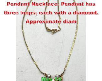 Lot 124 14K Gold YG Diamond Pendant Necklace. Pendant has three loops each with a diamond. Approximate diam