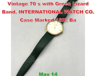 Lot 258 18K Gold IWC Watch. Vintage 70 s with Green Lizard Band. INTERNATIONAL WATCH CO. Case Marked 18K. Ba