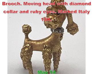 Lot 169 18K Gold Figural Poodle Brooch. Moving head with diamond collar and ruby eyes. Marked Italy 18K. 