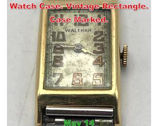 Lot 241 14K Gold WALTHAM Men s Watch Case. Vintage Rectangle. Case Marked. 