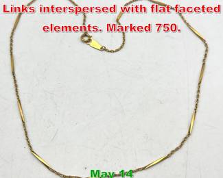 Lot 132 18K Gold Chain. Small Links interspersed with flat faceted elements. Marked 750. 