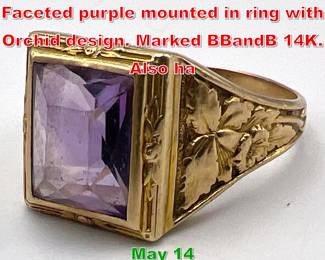 Lot 207 14K Gold Vintage Ring. Faceted purple mounted in ring with Orchid design. Marked BBandB 14K. Also ha