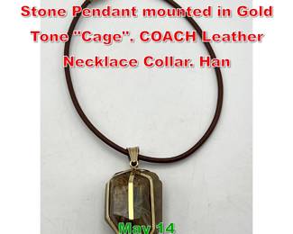 Lot 89 Large Rutilated Quartz Stone Pendant mounted in Gold Tone Cage. COACH Leather Necklace Collar. Han