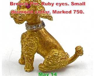 Lot 127 18K Gold Figural Poodle Brooch Pin. Ruby eyes. Small diamond collar, Marked 750. 